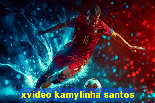 xvideo kamylinha santos